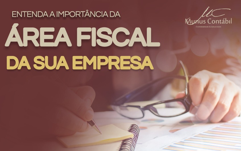 Entenda a Importância da Área Fiscal da Sua Empresa