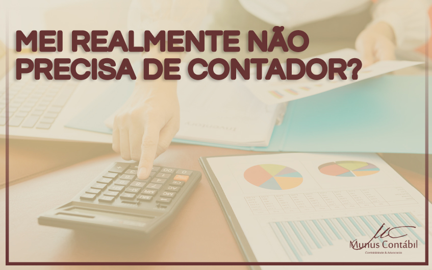 MEI Realmente Não Precisa De Contador?