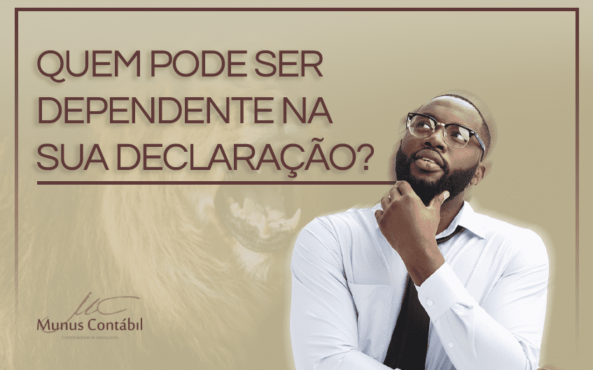 Quem pode ser dependente na sua declaração?